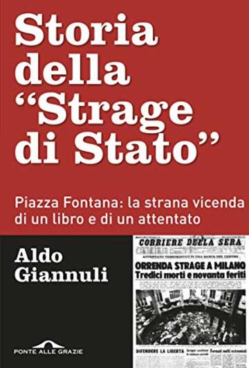 Storia della "Strage di Stato": Piazza Fontana: la strana vicenda di un libro e di un attentato